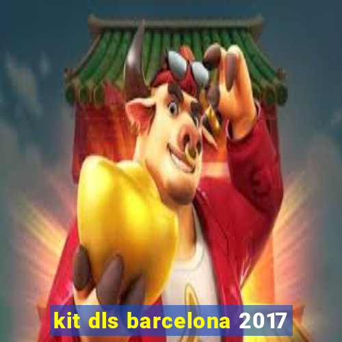 kit dls barcelona 2017